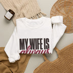 My Wife Is Always Right Sweatshirt