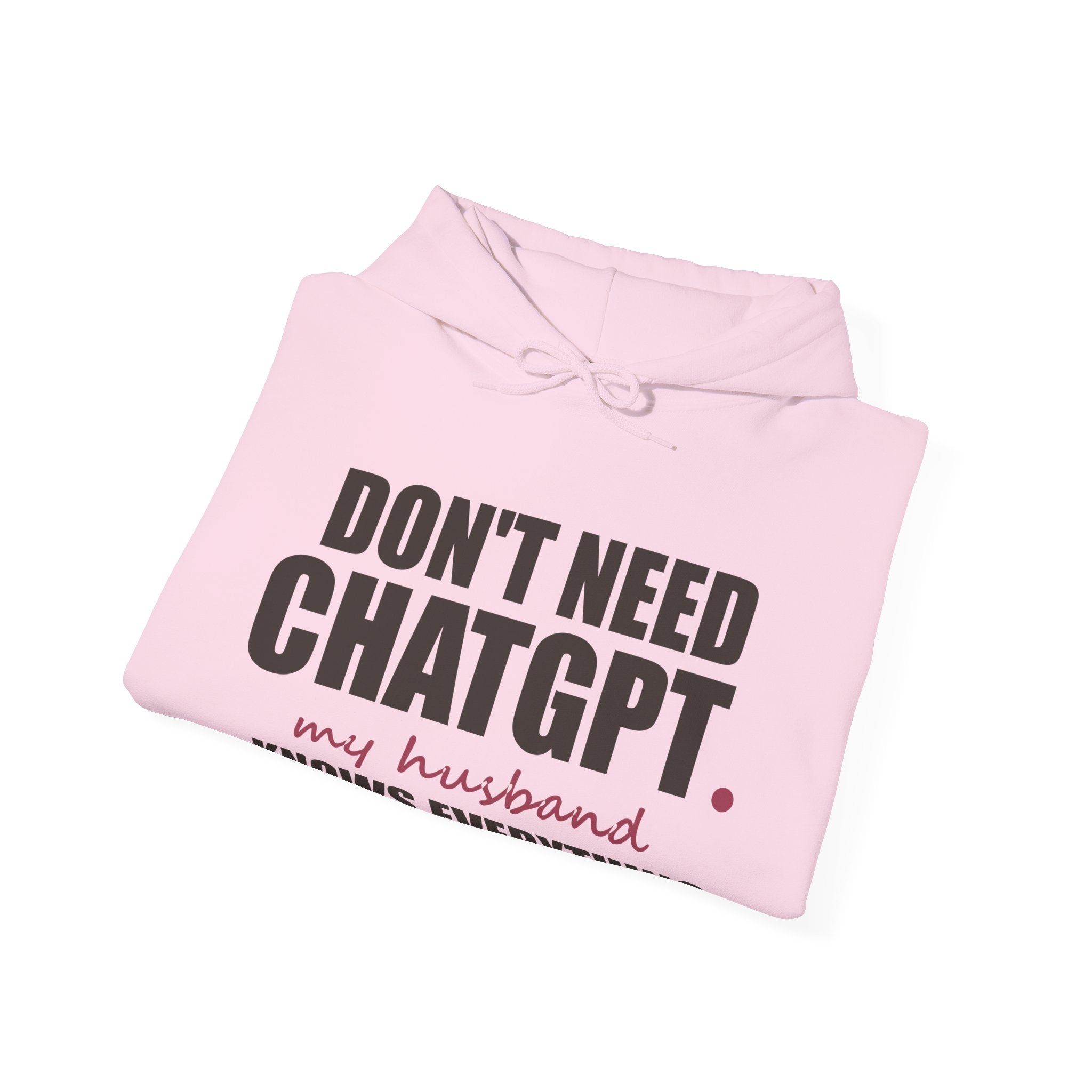 Don't Need ChatGPT — My Husband Knows Everything Hoodie