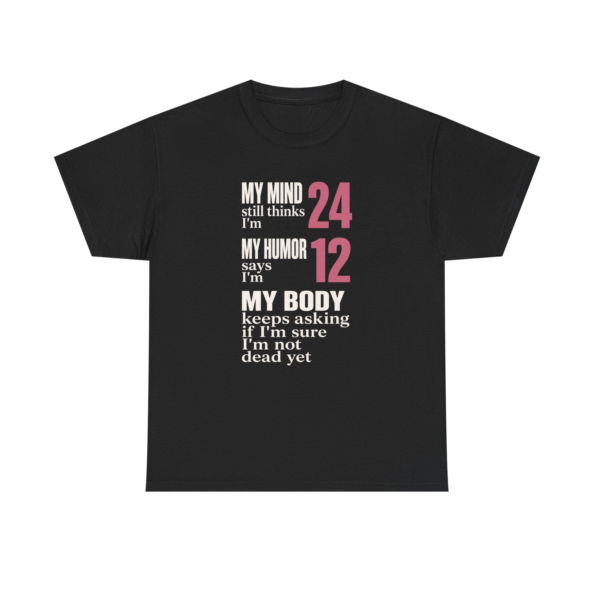 My Mind Says 24, My Humor Says 12 Tee