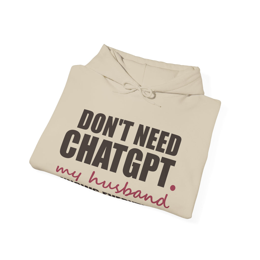 Don't Need ChatGPT — My Husband Knows Everything Hoodie
