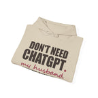 Don't Need ChatGPT — My Husband Knows Everything Hoodie
