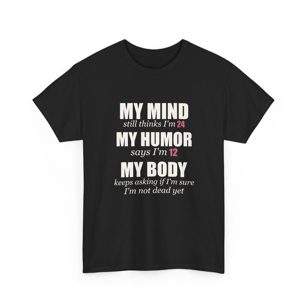My Mind Says 24, My Humor Says 12 Tee