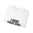 I Have Three Kids — My Husband Counts as Two Sweatshirt