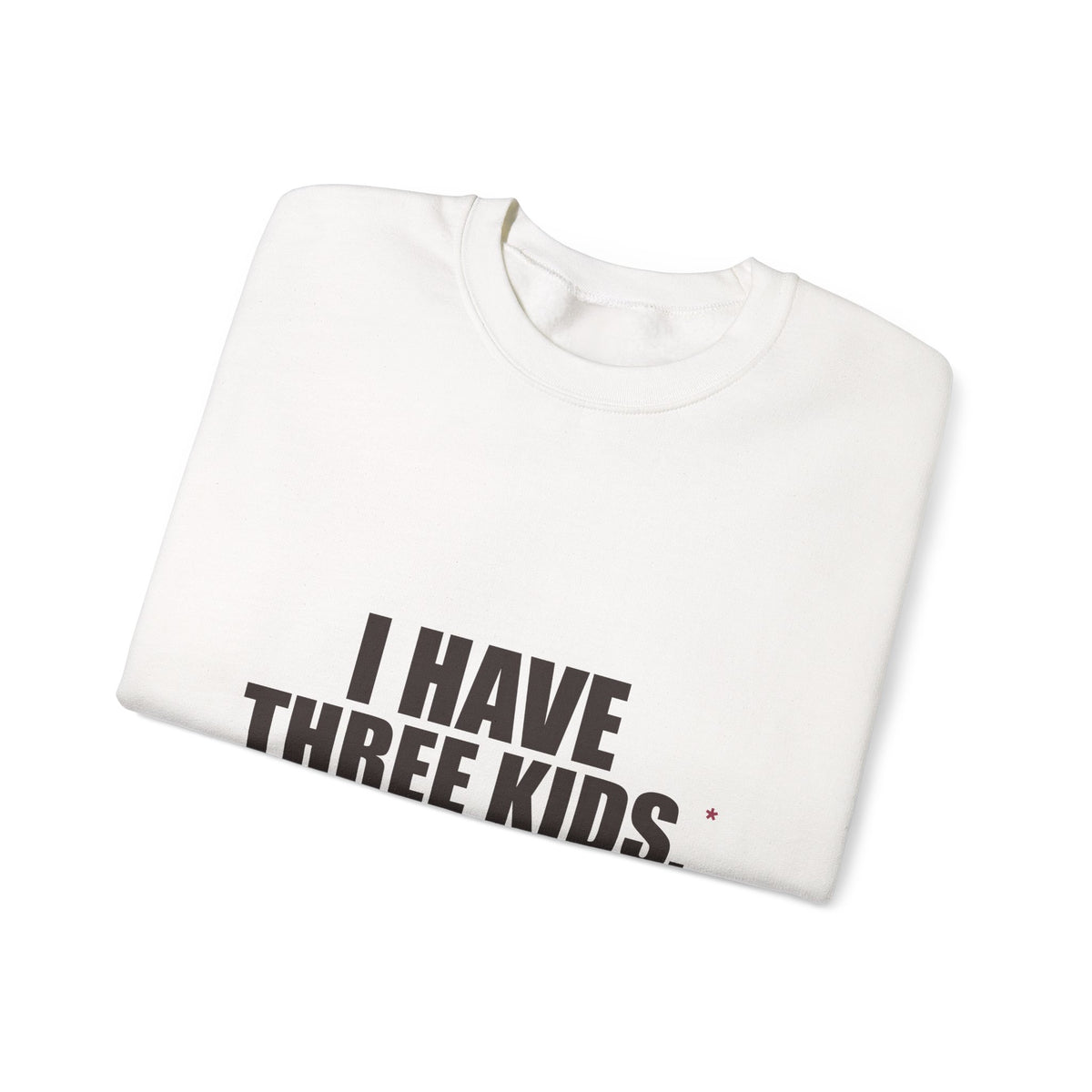 I Have Three Kids — My Husband Counts as Two Sweatshirt