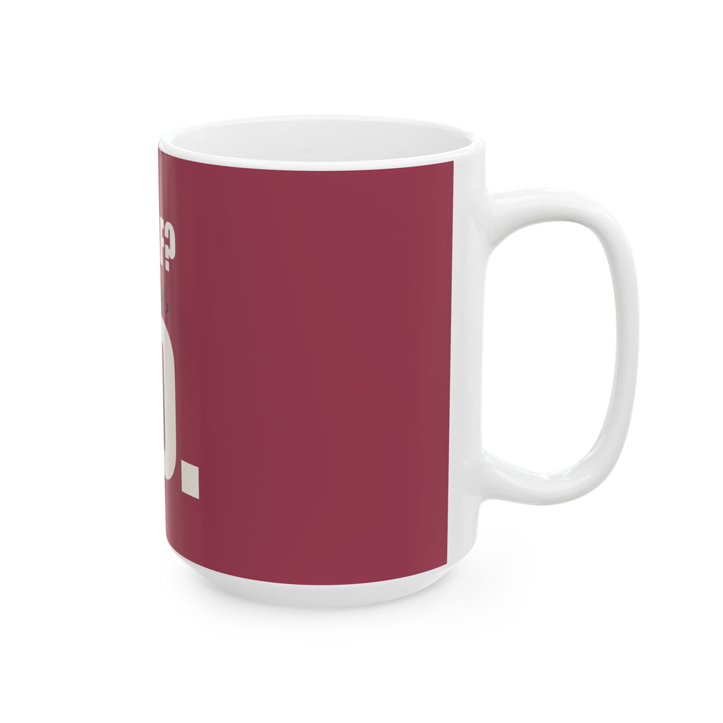 Decaf? Honey, No — Mug, Raspberry