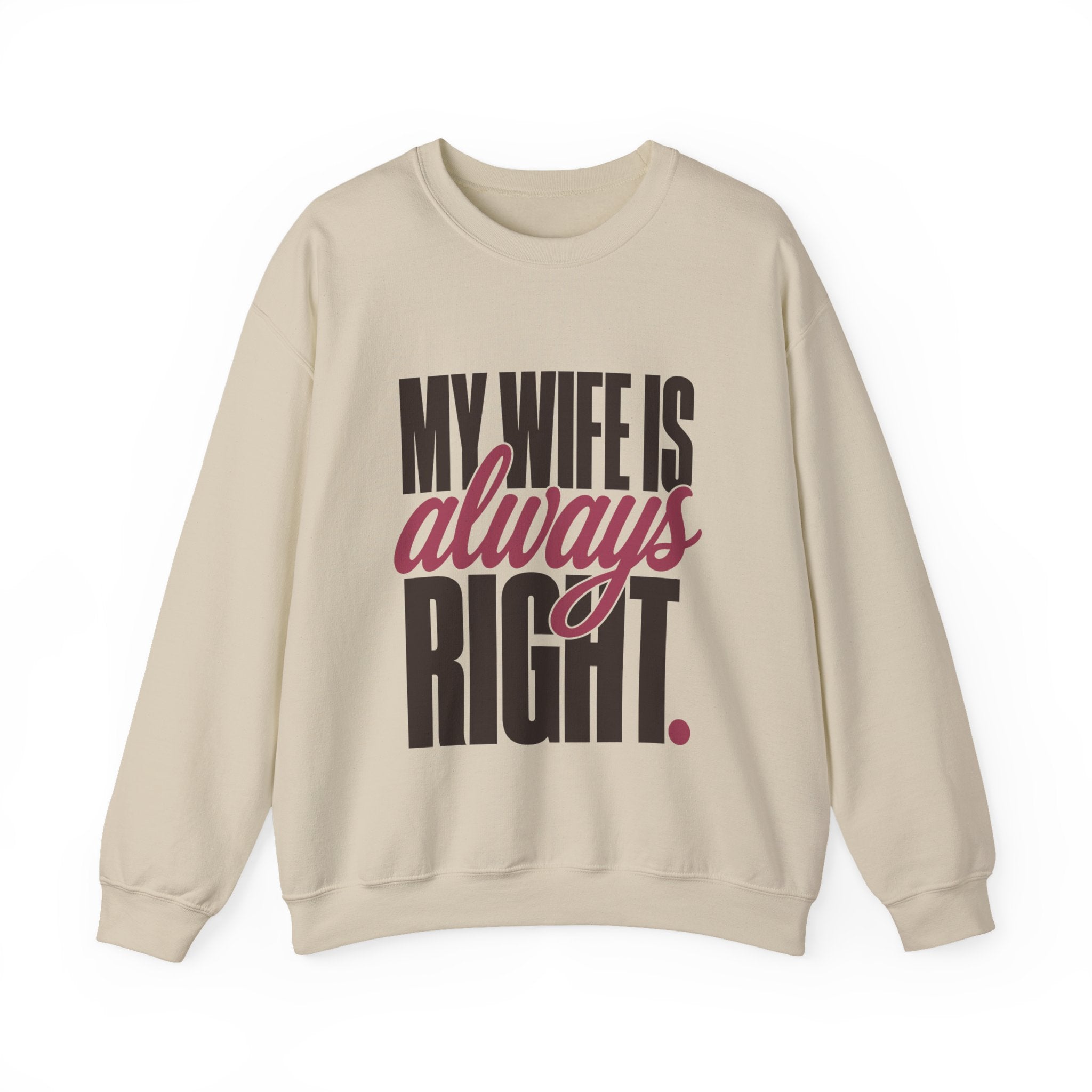 My Wife Is Always Right Sweatshirt