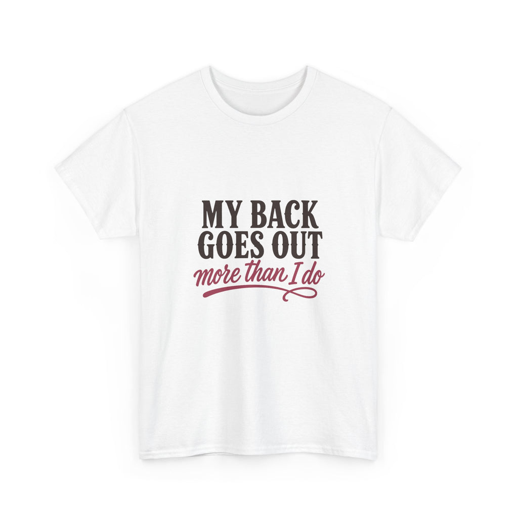 My Back Goes Out More Than I Do Tee