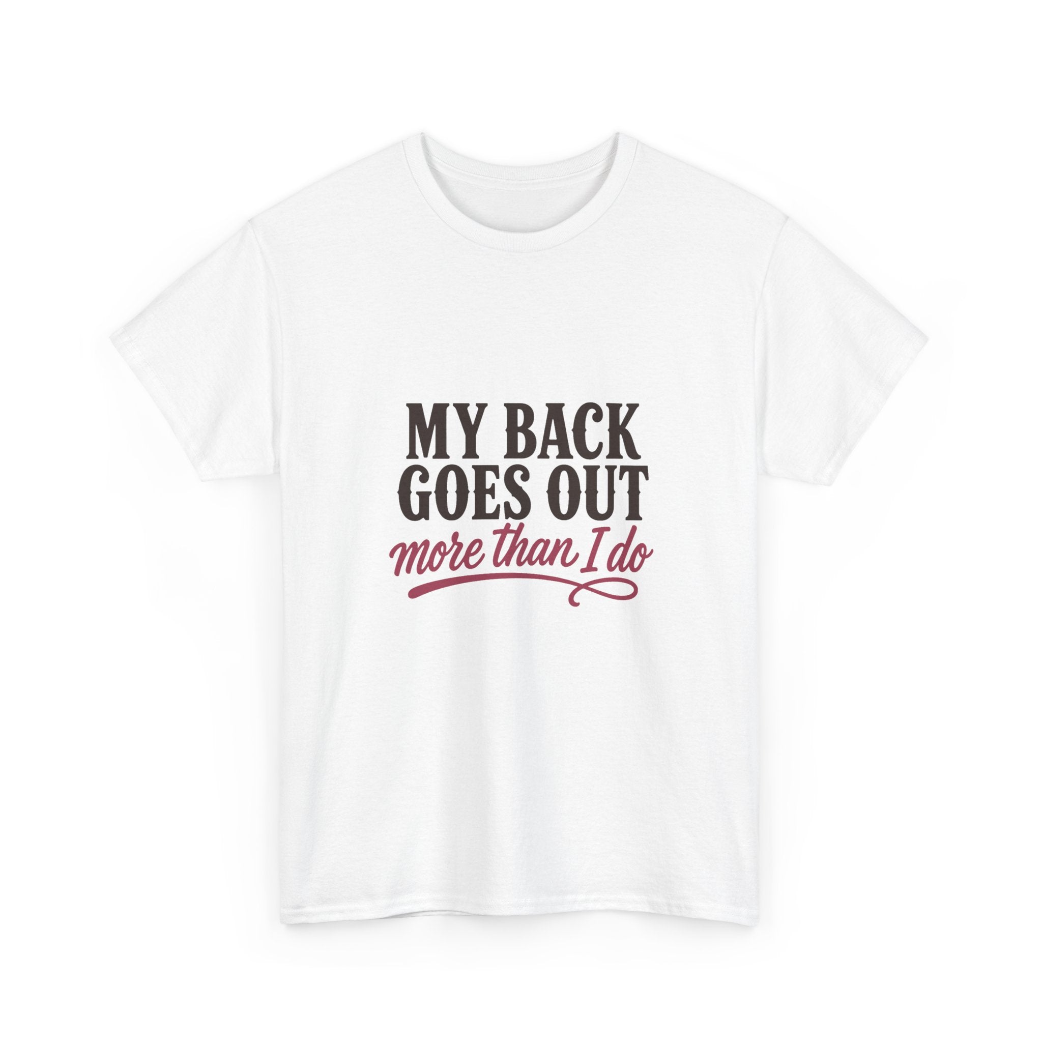 My Back Goes Out More Than I Do Tee