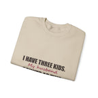 I Have Three Kids — My Husband Counts as Two Sweatshirt