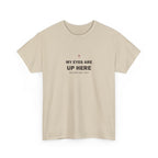 My Eyes Are Up Here Tee