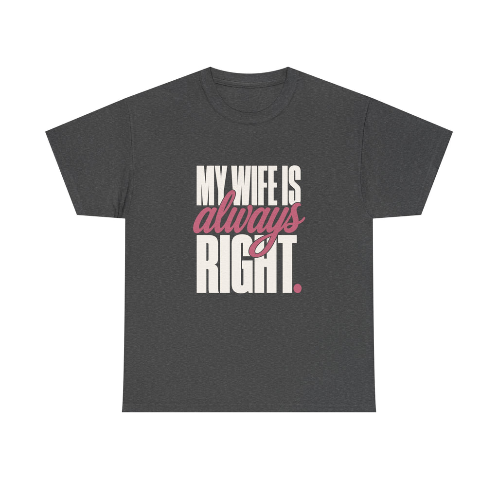 My Wife Is Always Right Tee