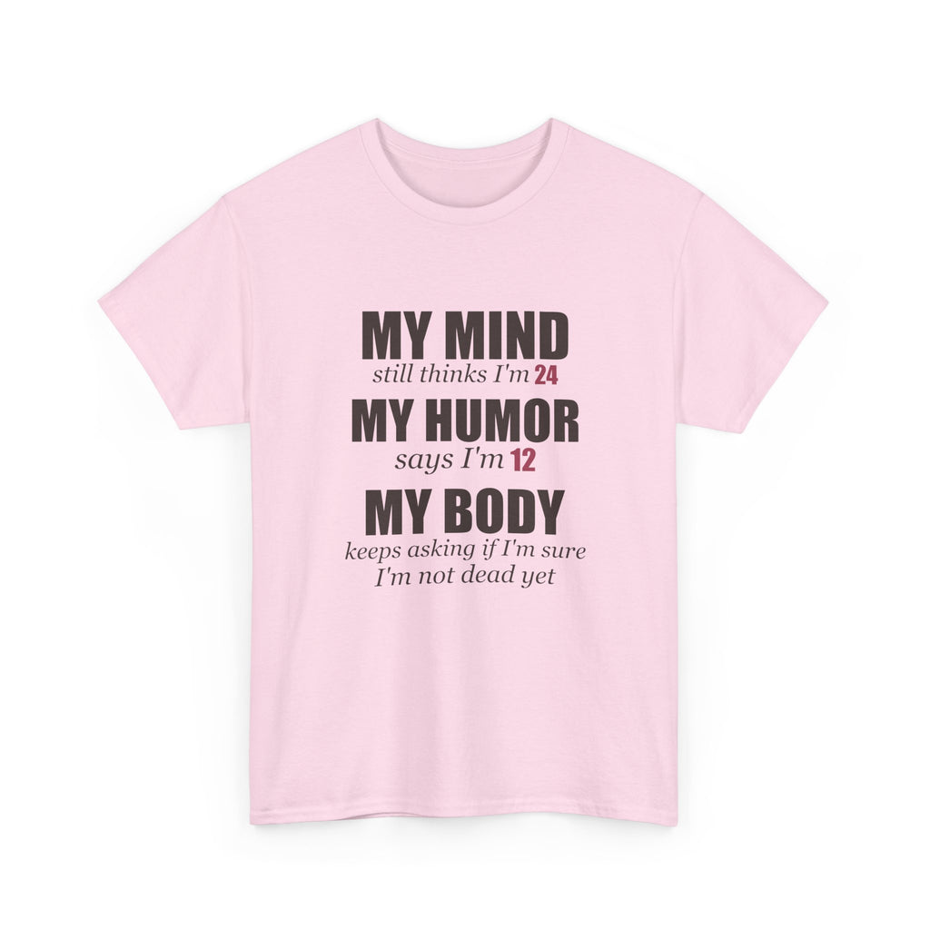 My Mind Says 24, My Humor Says 12 Tee