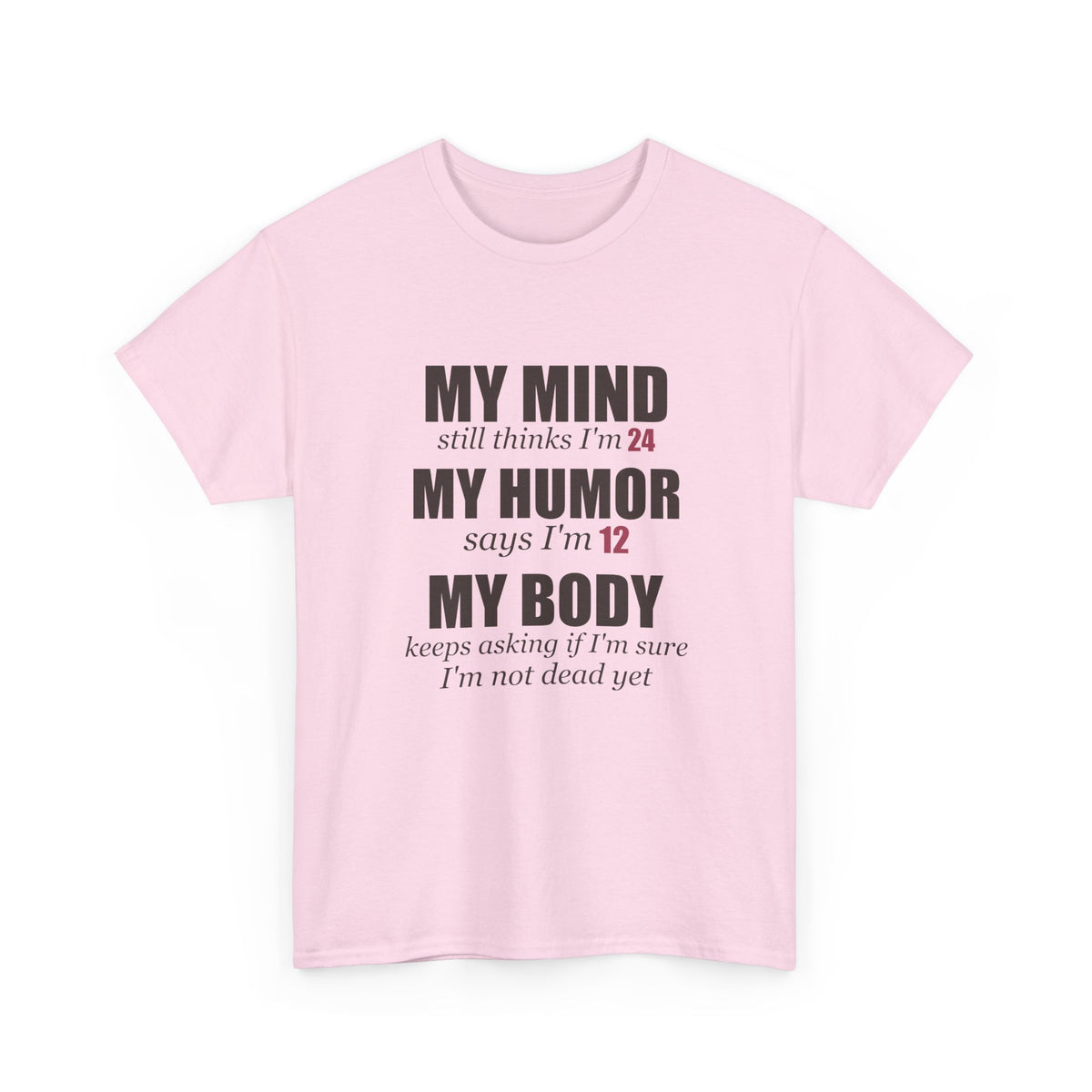 My Mind Says 24, My Humor Says 12 Tee