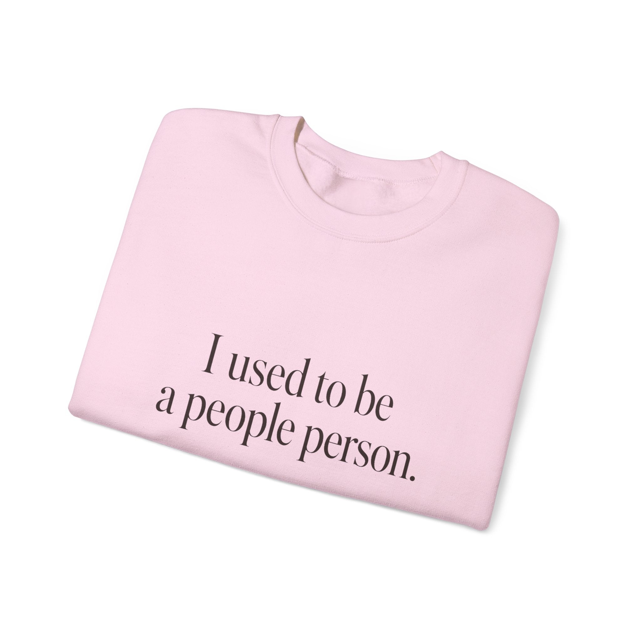 I Used to Be a People Person Sweatshirt