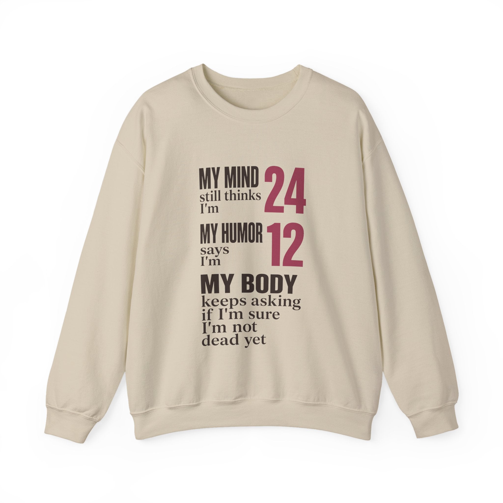 My Mind Says 24, My Humor Says 12 Sweatshirt