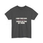 I Have Three Kids — My Husband Counts as Two Tee