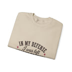 In My Defense, I Was Left Unsupervised Sweatshirt
