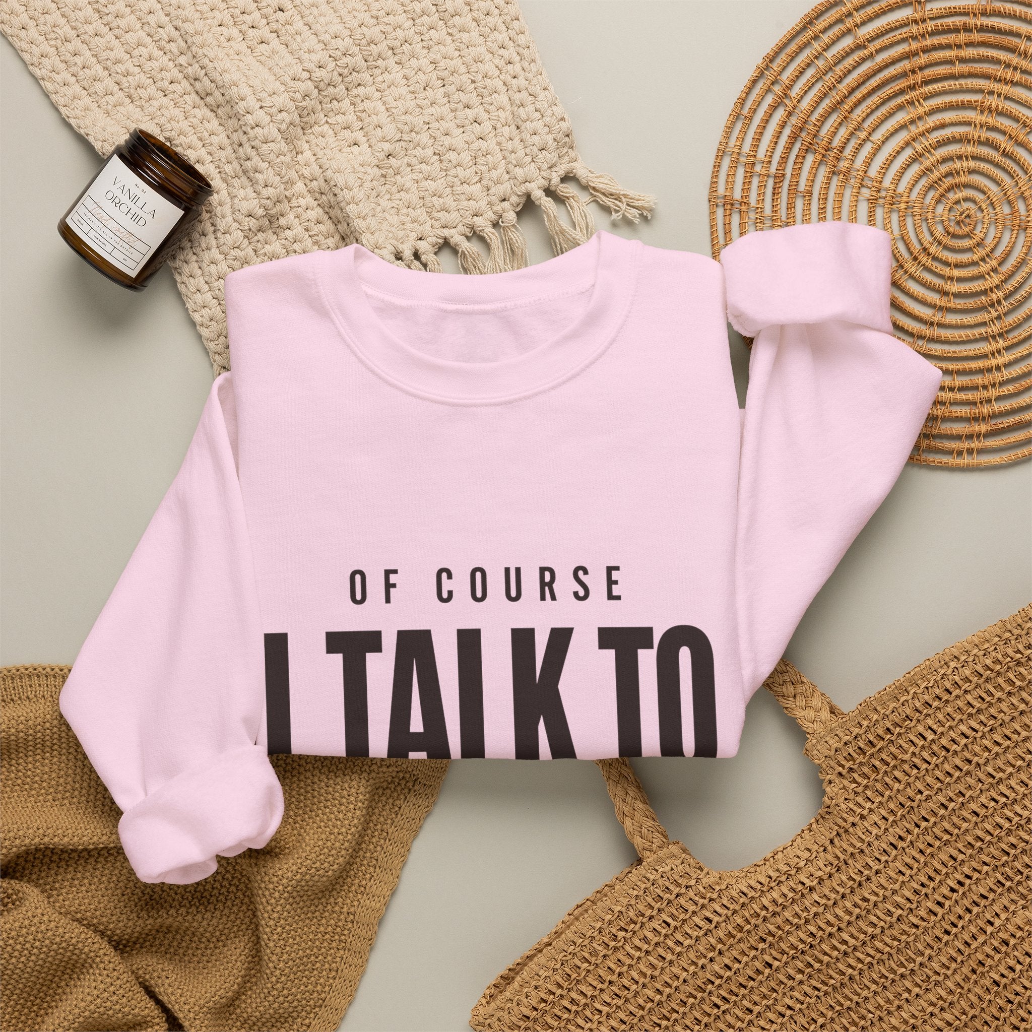 Of Course I Talk to Myself Sweatshirt