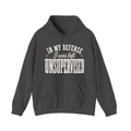 In My Defense, I Was Left Unsupervised Hoodie