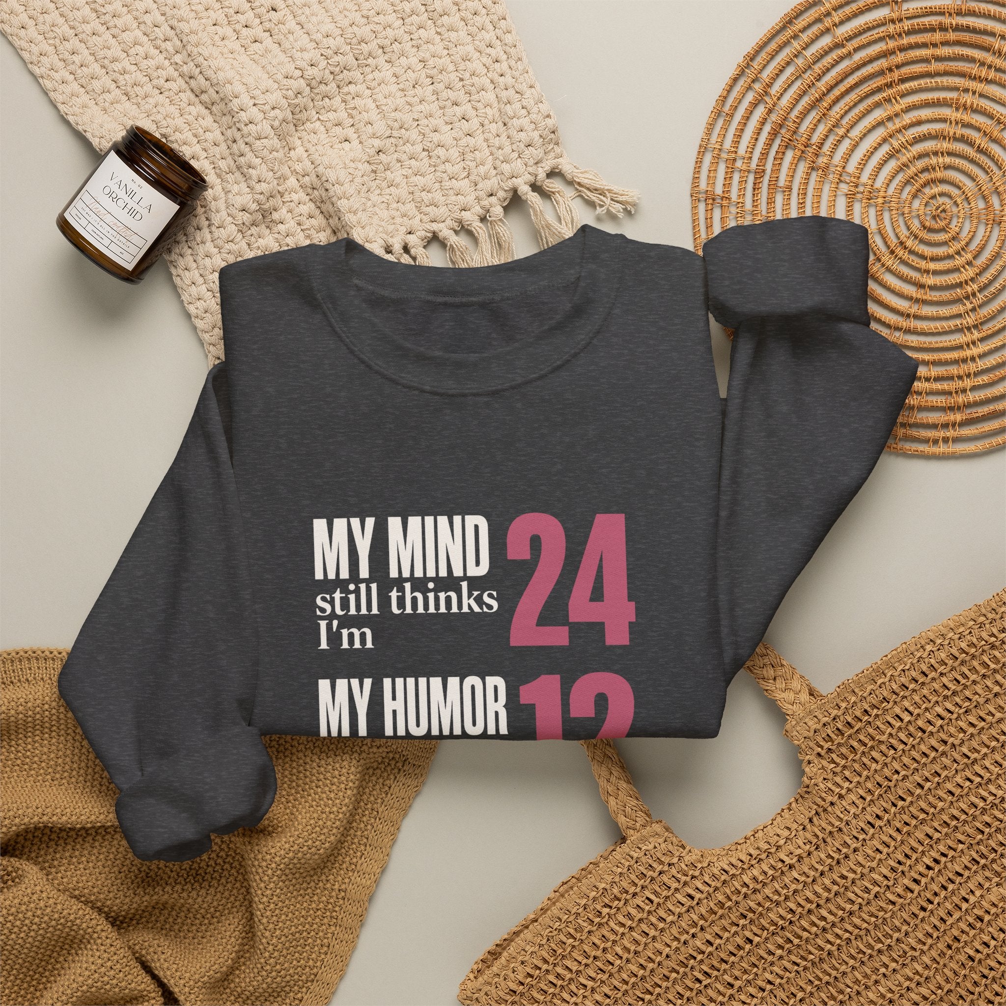 My Mind Says 24, My Humor Says 12 Sweatshirt
