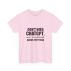 Don't Need ChatGPT — My Husband Knows Everything Tee