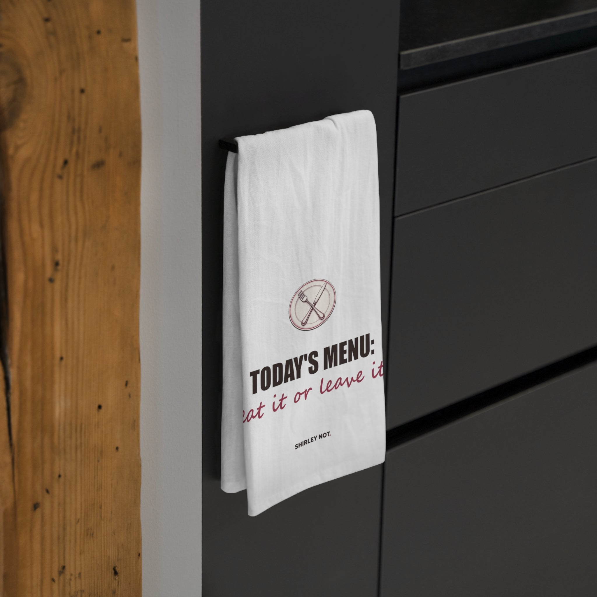 Eat It or Leave It — Tea Towel