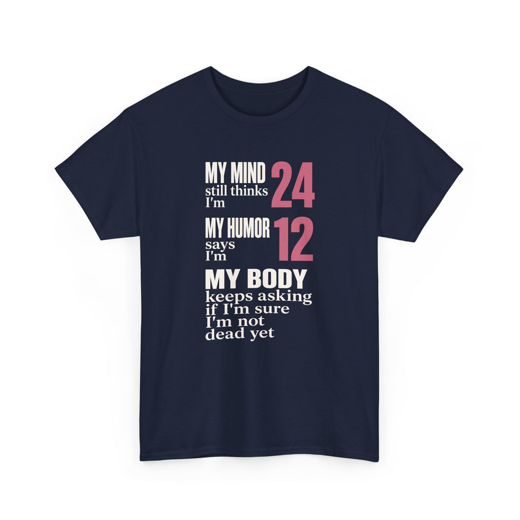 My Mind Says 24, My Humor Says 12 Tee