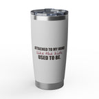 Attached to My Hand — 20oz Tumbler, White