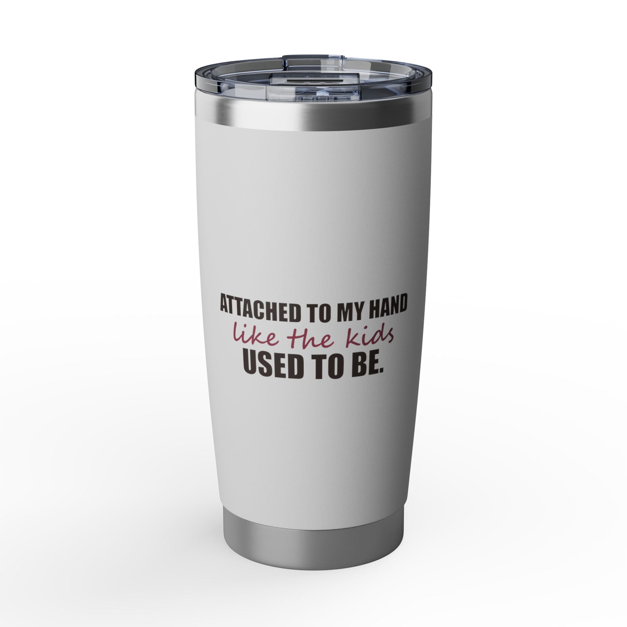 Attached to My Hand — 20oz Tumbler, White