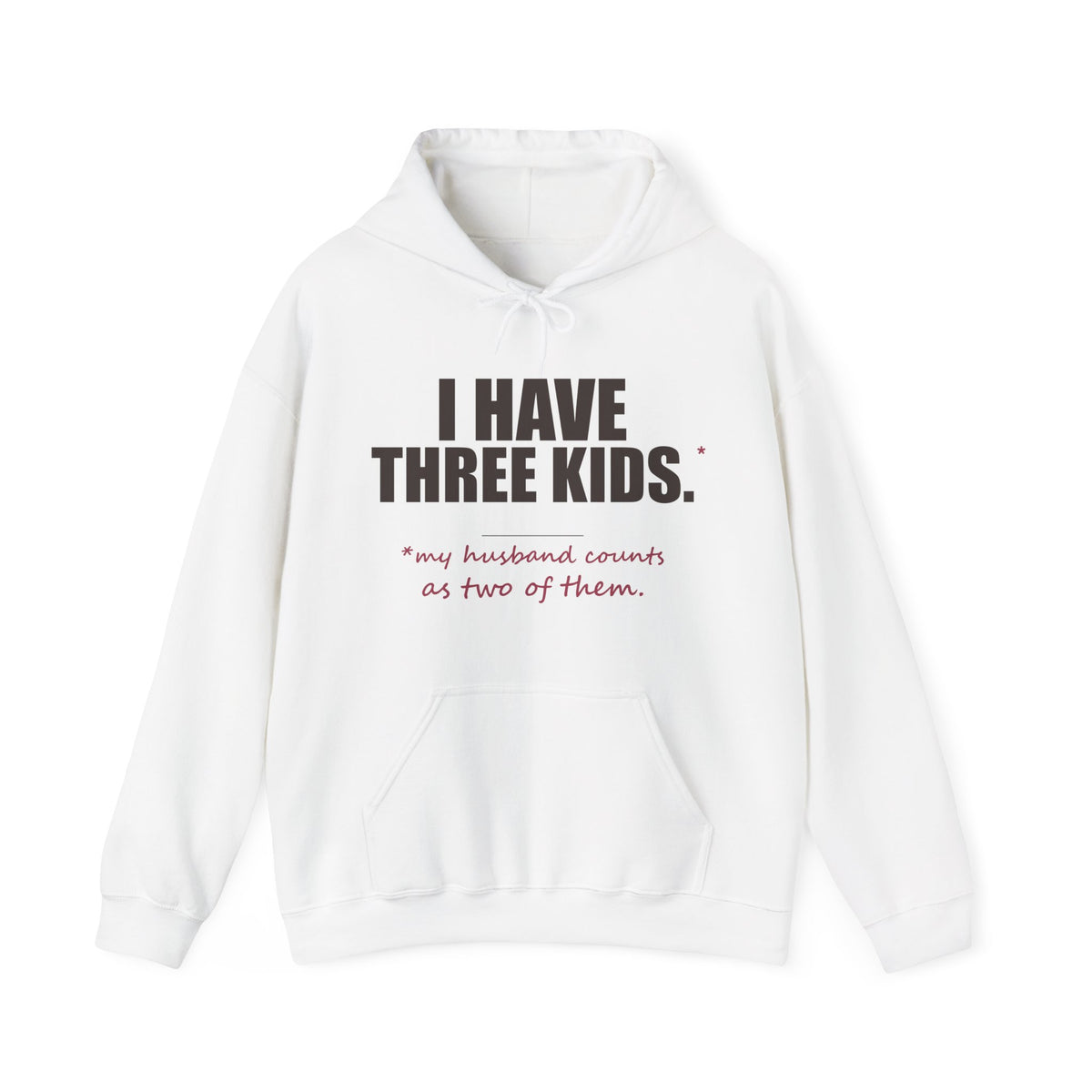 I Have Three Kids — My Husband Counts as Two Hoodie