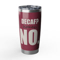 Decaf? Honey, No — 20oz Tumbler, Raspberry