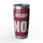 Decaf? Honey, No — 20oz Tumbler, Raspberry