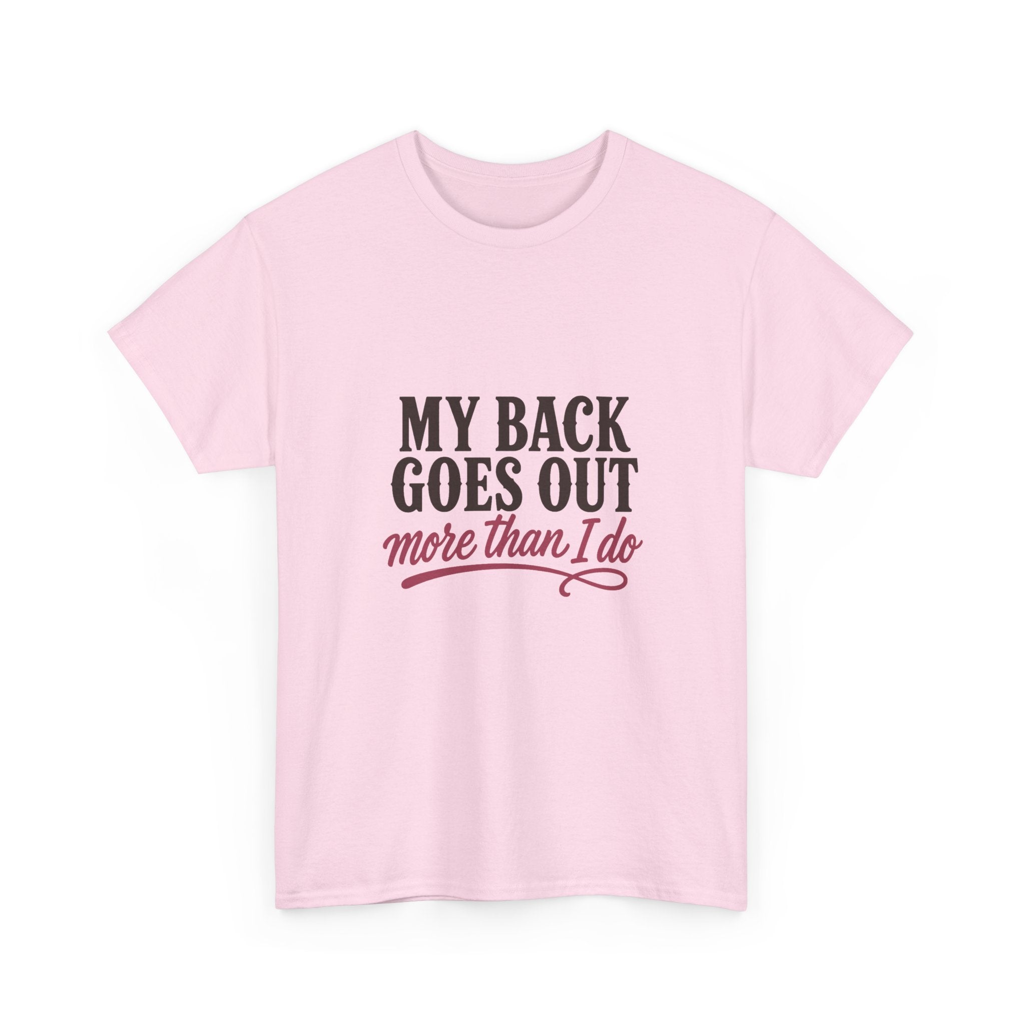 My Back Goes Out More Than I Do Tee