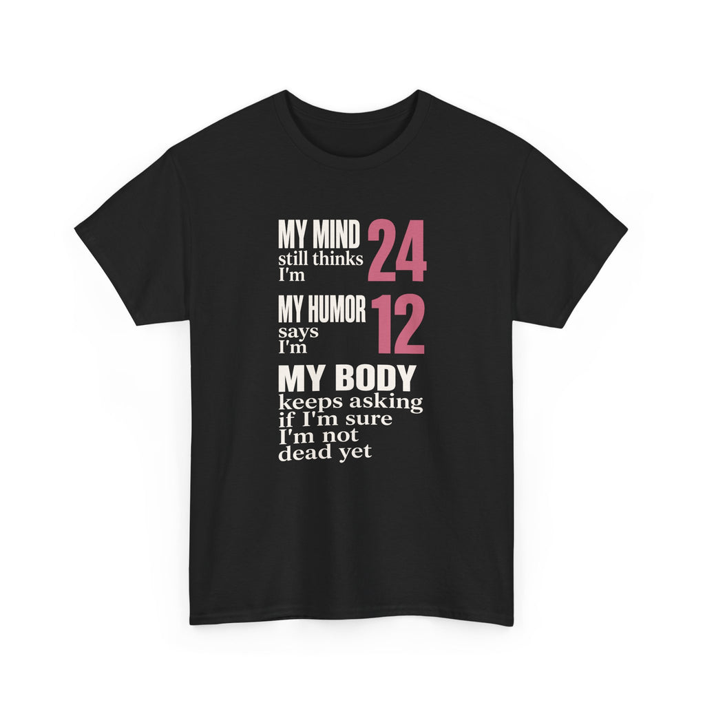 My Mind Says 24, My Humor Says 12 Tee