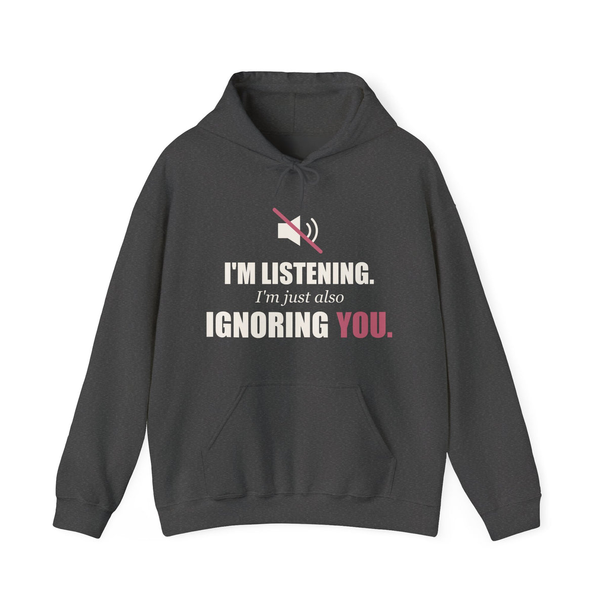I'm Listening, I'm Just Also Ignoring You Hoodie
