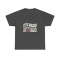 It's Weird Being the Same Age as Old People Tee
