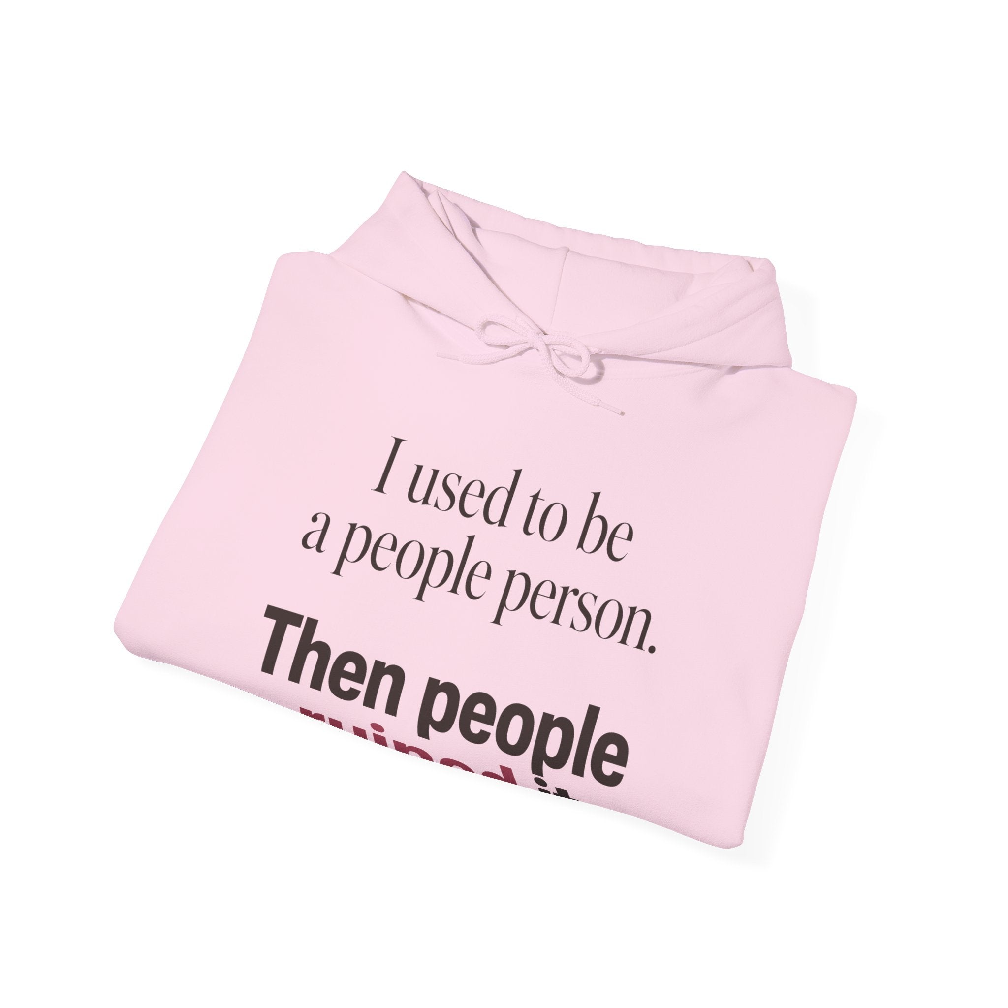 I Used to Be a People Person Hoodie