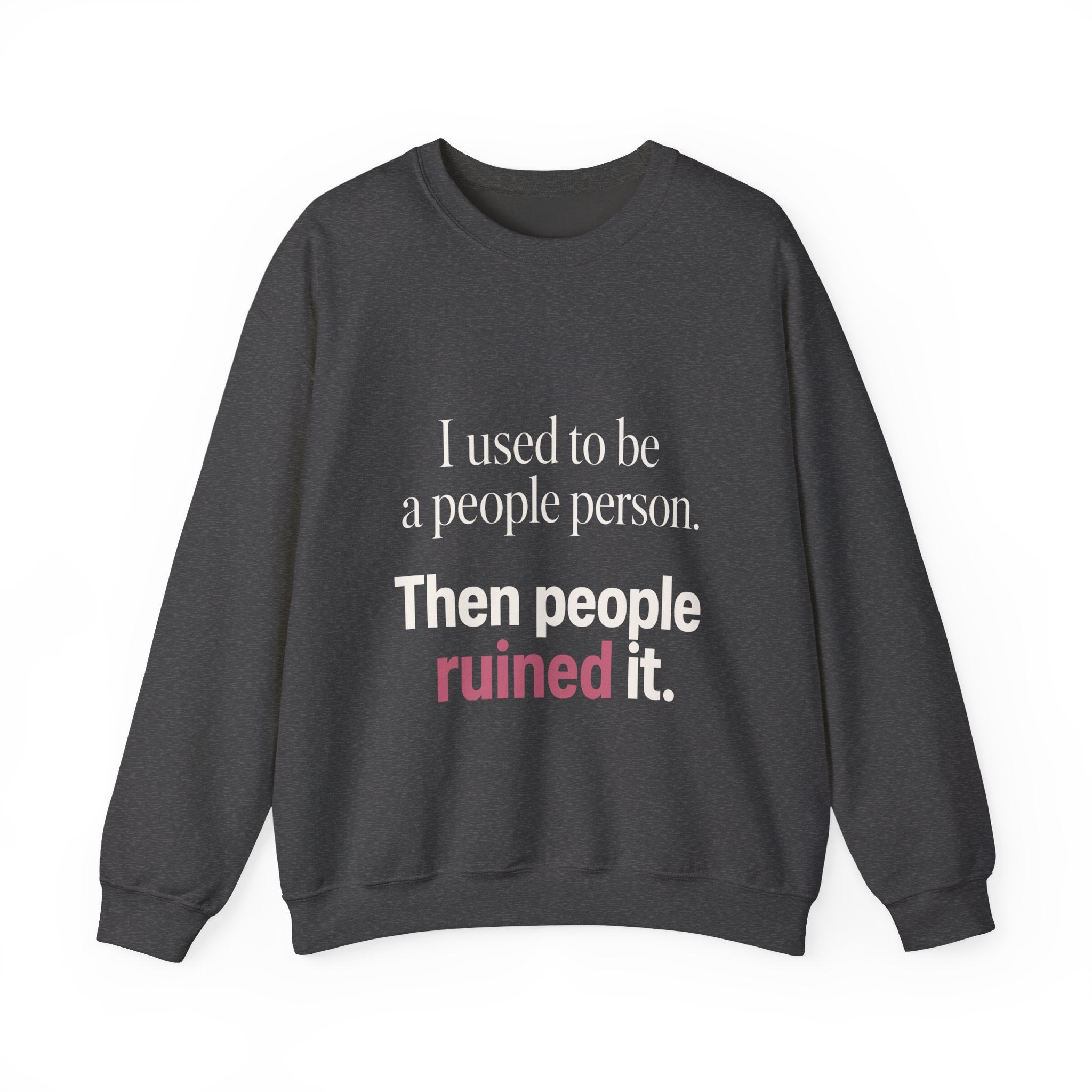 I Used to Be a People Person Sweatshirt