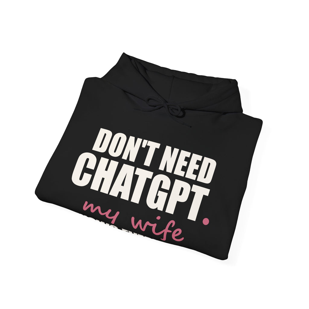 Don't Need ChatGPT — My Wife Knows Everything Hoodie