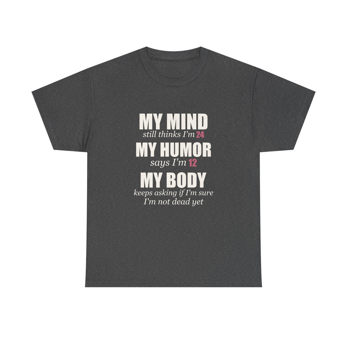 My Mind Says 24, My Humor Says 12 Tee