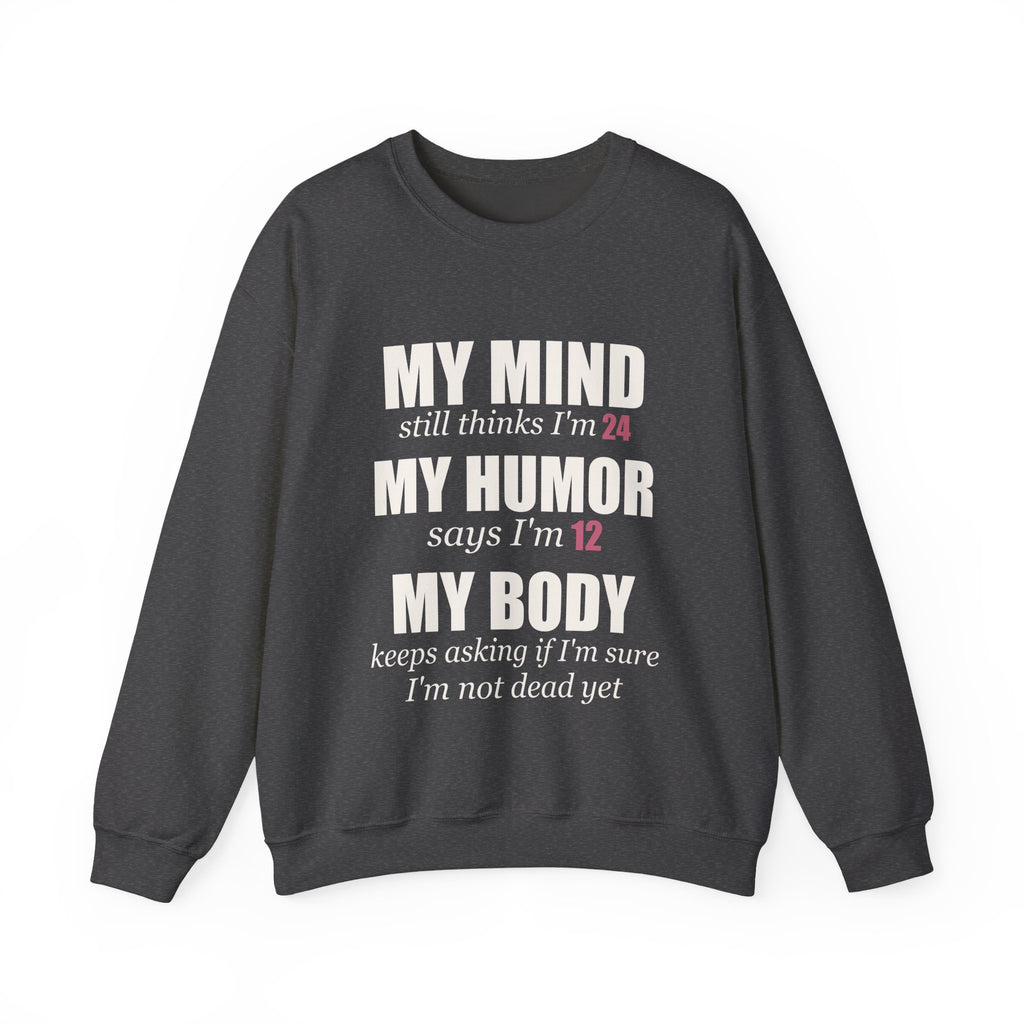 My Mind Says 24, My Humor Says 12 Sweatshirt