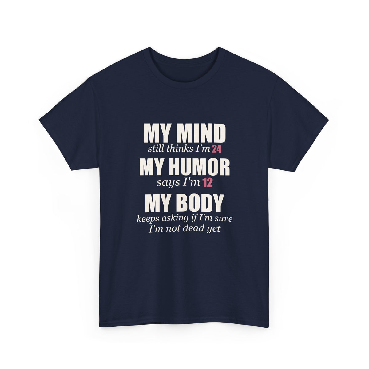 My Mind Says 24, My Humor Says 12 Tee