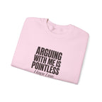 Arguing With Me Is Pointless Sweatshirt
