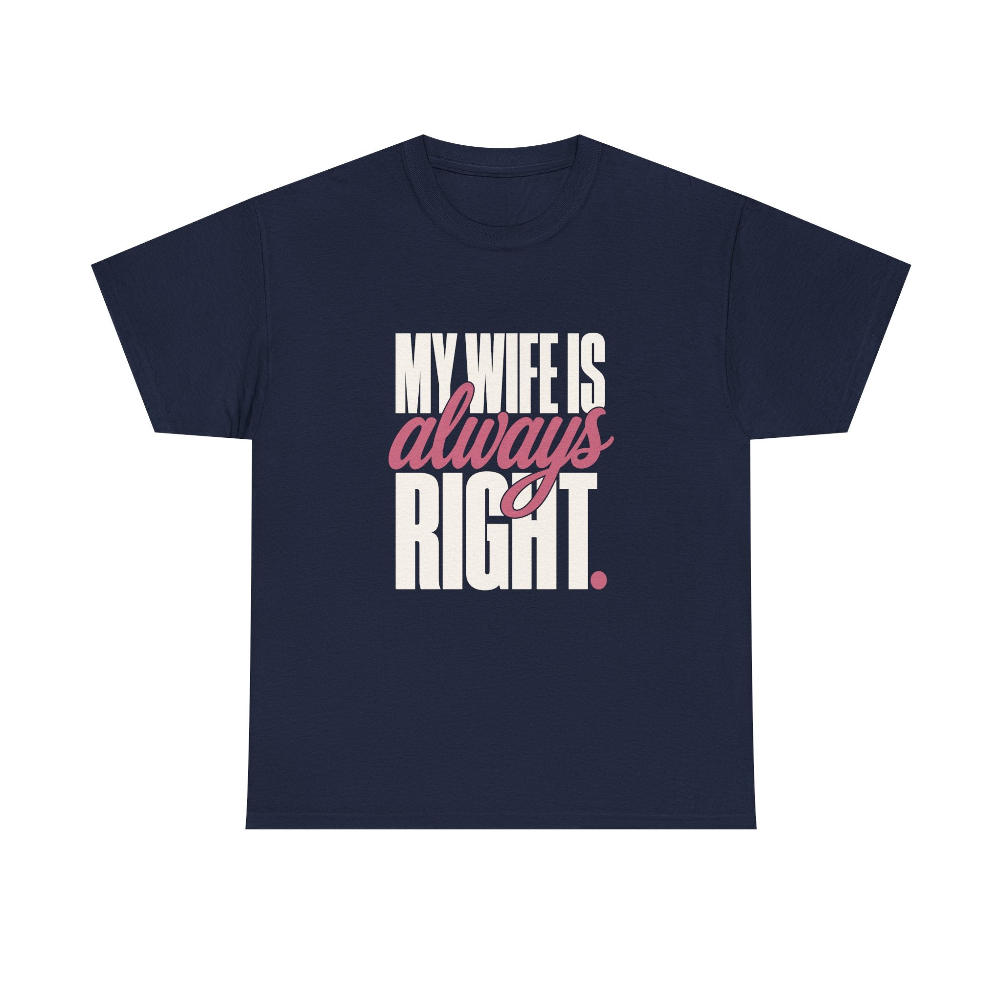 My Wife Is Always Right Tee