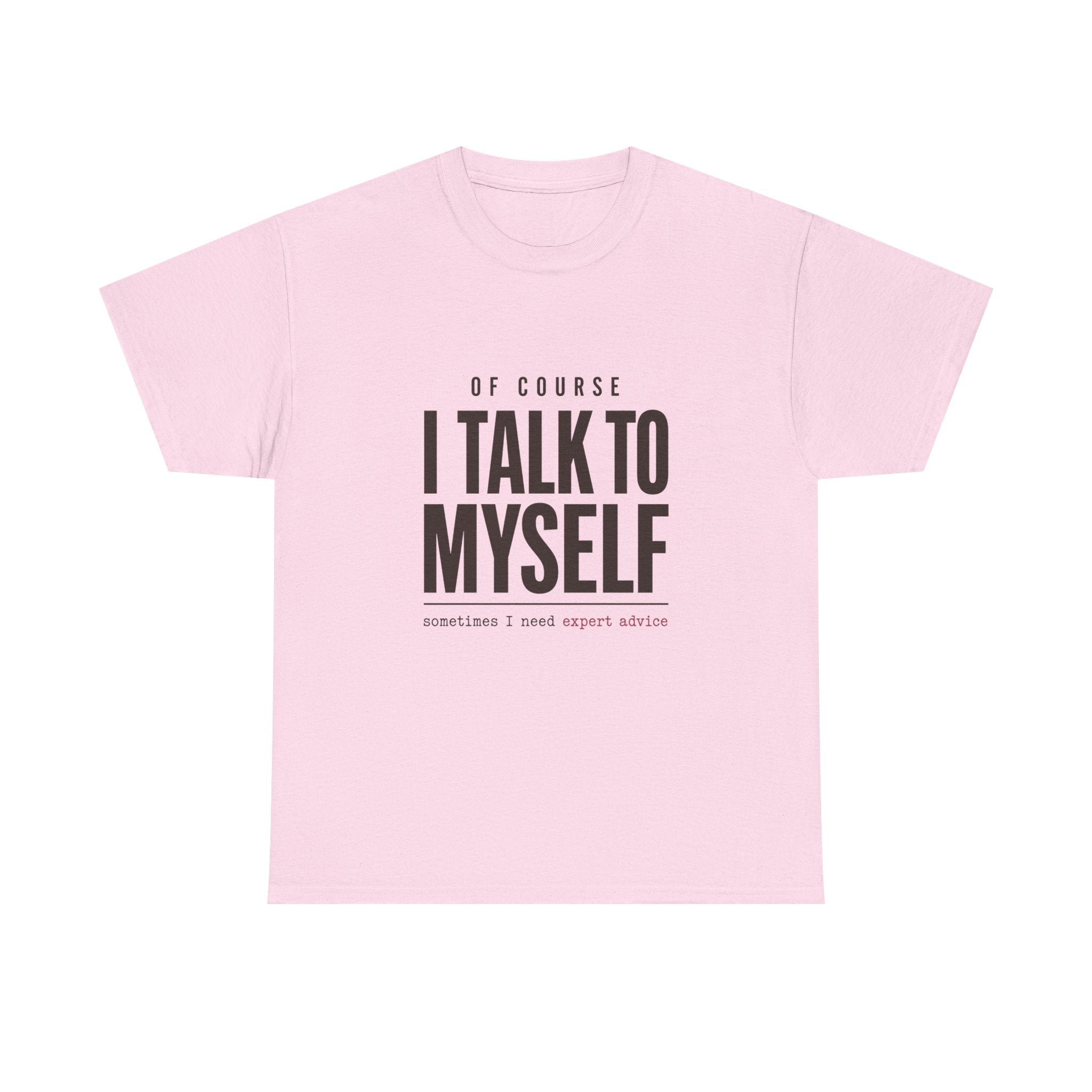 Of Course I Talk to Myself Tee