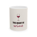 This Might Be Wine — Mug