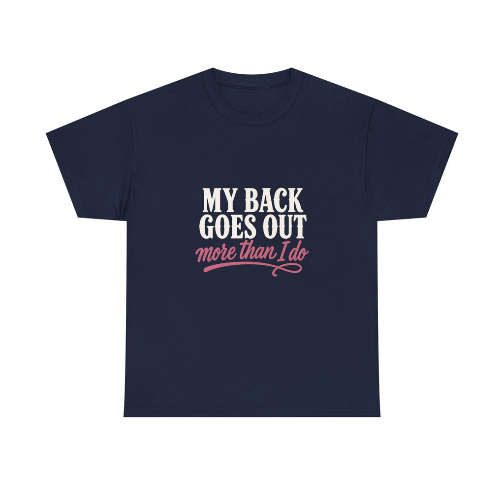 My Back Goes Out More Than I Do Tee