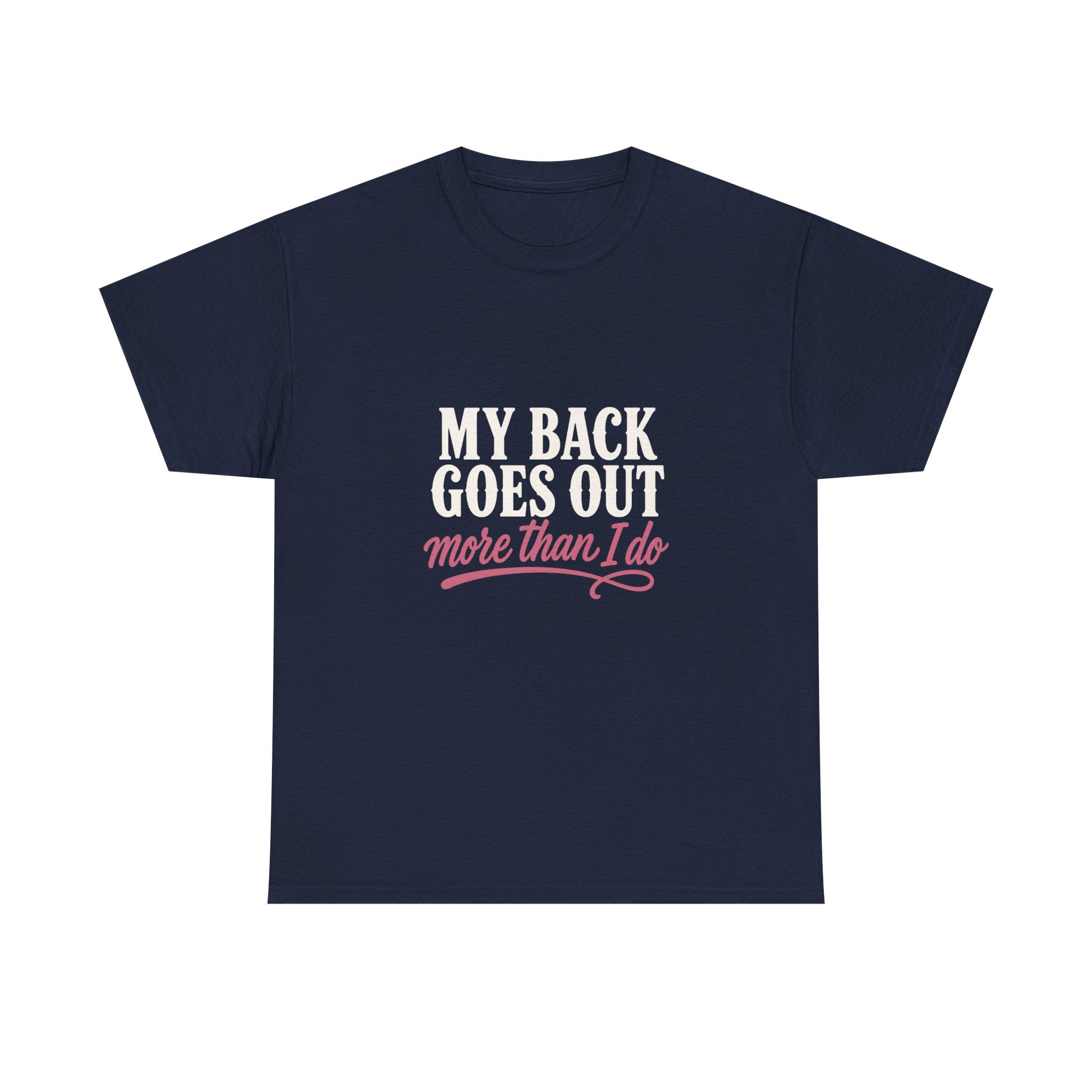 My Back Goes Out More Than I Do Tee