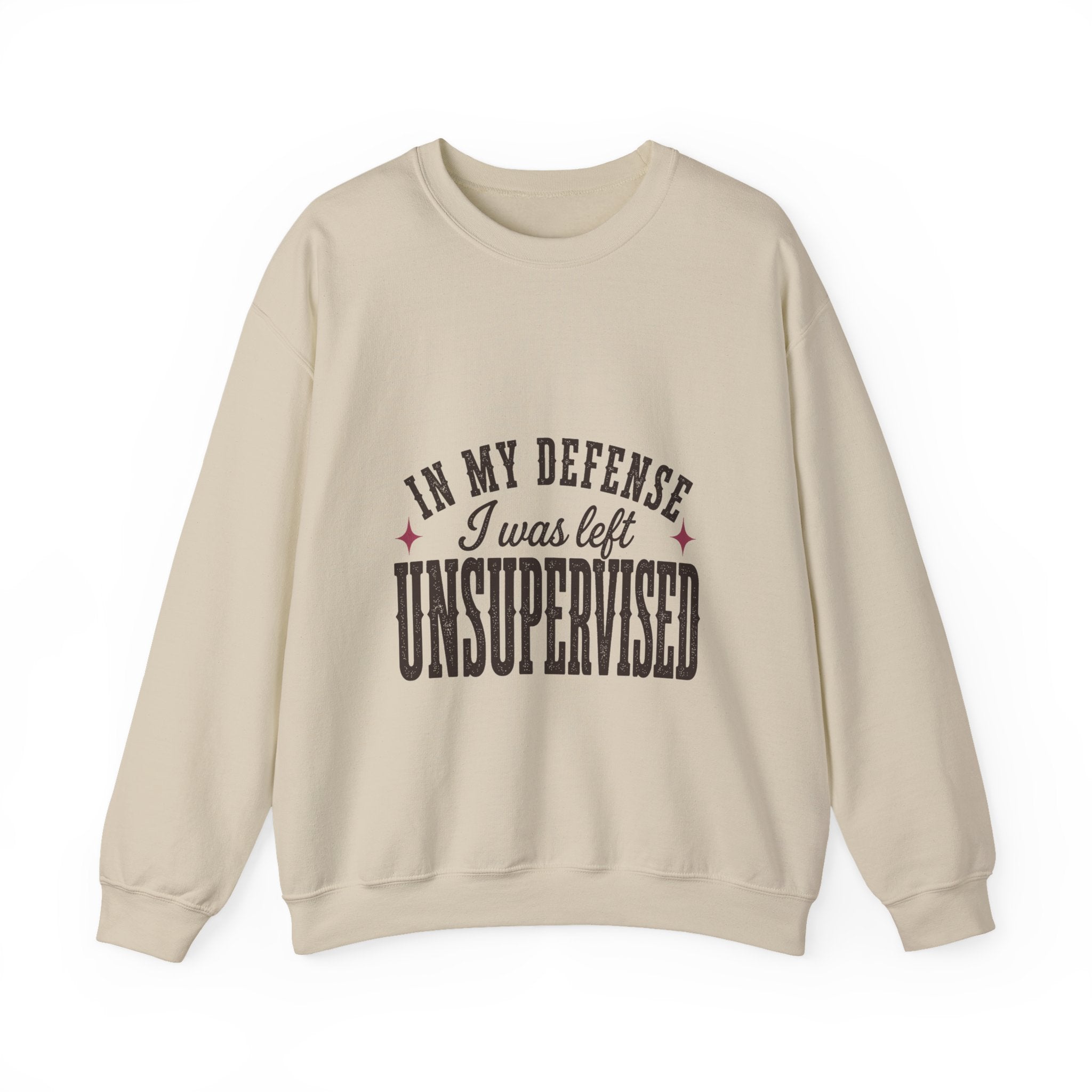 In My Defense, I Was Left Unsupervised Sweatshirt