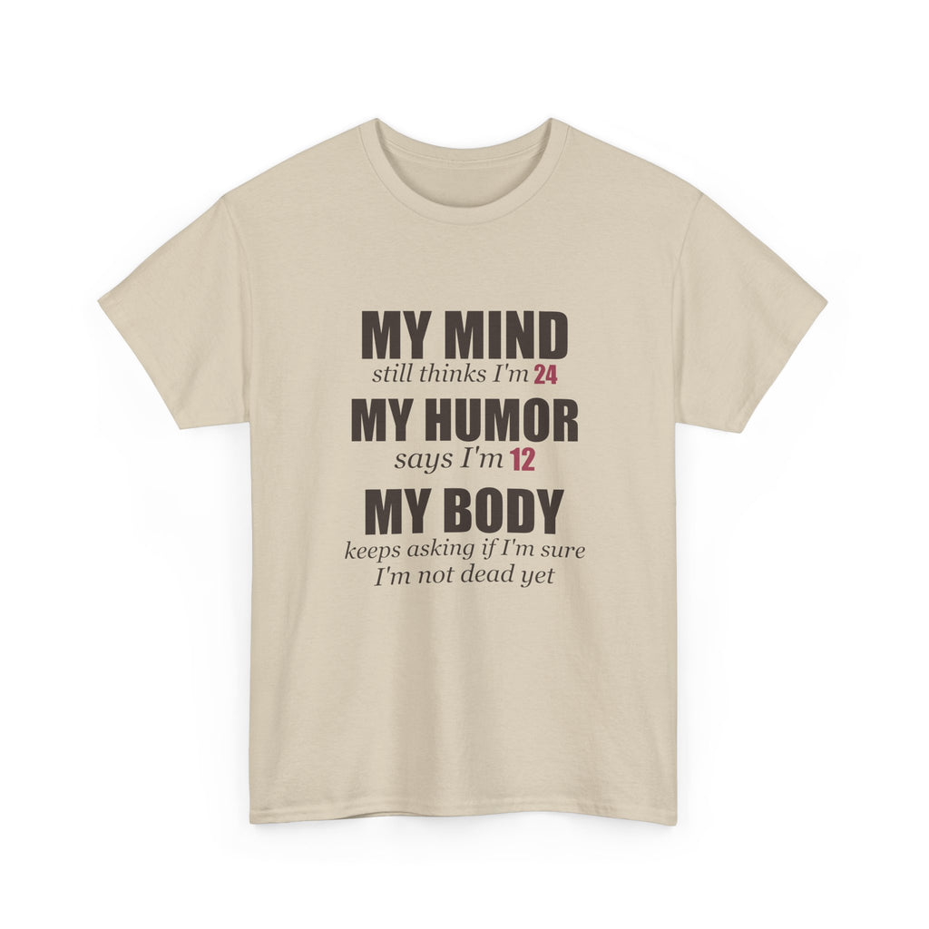 My Mind Says 24, My Humor Says 12 Tee